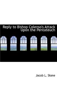 Reply to Bishop Colenso's Attack Upon the Pentateuch