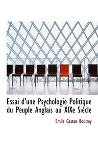 Essai D'Une Psychologie Politique Du Peuple Anglais Au Xixe Siaucle