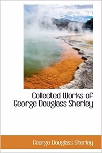 Collected Works of George Douglass Sherley