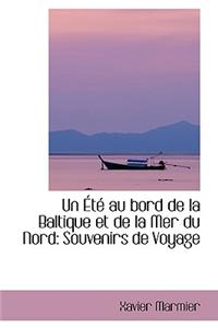Un T Au Bord de La Baltique Et de La Mer Du Nord: Souvenirs de Voyage