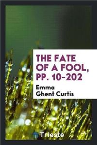 The Fate of a Fool, Pp. 10-202