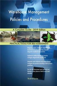 Warehouse Management Policies and Procedures A Complete Guide - 2019 Edition