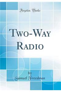Two-Way Radio (Classic Reprint)