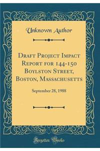 Draft Project Impact Report for 144-150 Boylston Street, Boston, Massachusetts: September 28, 1988 (Classic Reprint)