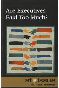 Are Executives Paid Too Much?