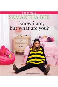 I Know I Am, But What Are You?