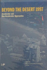 Beyond the Desert 1997: Accelerator and Non-Accelerator Approaches, Proceedings of the First INT  Conference on Particle Physics beyond the Standard ... June 1997, Castle Ringberg, Tegersee, Germany