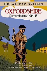 Great War Britain Oxfordshire: Remembering 1914-18