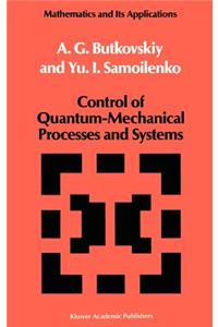 Control of Quantum-Mechanical Processes and Systems