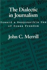Dialectic in Journalism: Toward a Responsible Use of Press Freedom