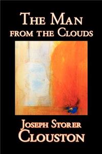 The Man from the Clouds by Joseph Storer Clouston, Fiction