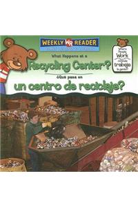 What Happens at a Recycling Center? / ¿Qué Pasa En Un Centro de Reciclaje?