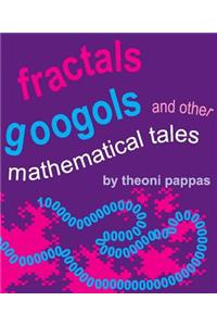 Fractals, Googols, and Other Mathematical Tales