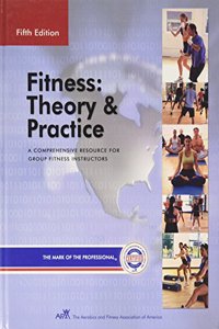 Fitness: Theory & Practice : The Comprehensive Resource for Fitness Instruction