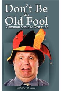 Don't Be a Old Fool