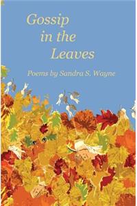 Gossip in the Leaves: poems by Sandra S. Wayne