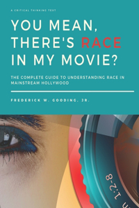 You Mean, There's RACE in My Movie?