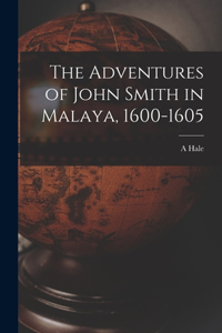 Adventures of John Smith in Malaya, 1600-1605