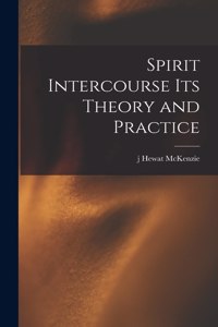 Spirit Intercourse its Theory and Practice