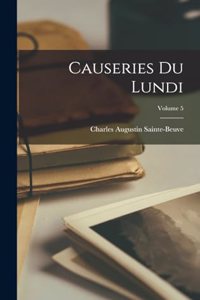 Causeries Du Lundi; Volume 5