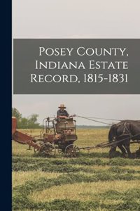 Posey County, Indiana Estate Record, 1815-1831
