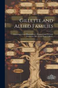 Gillette and Allied Families: Genealogical and Biographical / Prepared and Privately Printed for Mrs. Lewis Singer Gillette.