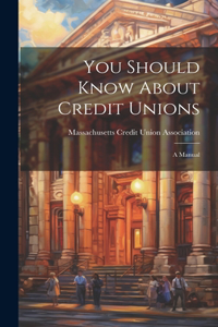 You Should Know About Credit Unions