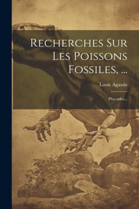 Recherches Sur Les Poissons Fossiles, ...