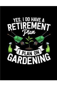 Yes I Do Have a Retirement Plan I Plan on Gardening