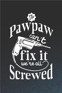 If Pawpaw Can't Fix It We're All Screwed