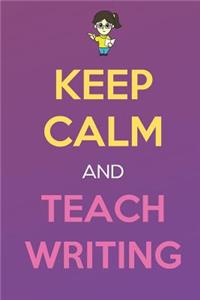 Keep Calm And Teach Writing