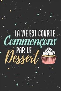 La vie est courte, commençons par le dessert