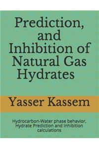 Prediction, and Inhibition of Natural Gas Hydrates