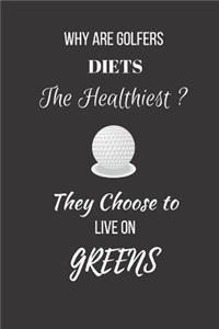 Why Are Golfers Diets The Healthiest. They Choose To Live On Greens.