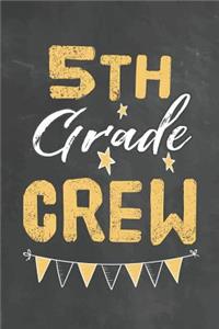 5th Grade Crew: Journal Notebook 108 Pages 6 x 9 Lined Writing Paper 1st back To School Graduation Appreciation Day Gift for Teacher from Student Kids Boys Girls