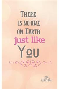 There is no one on Earth Just Like YOU My Little Pocket Book