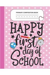 Primary Composition Book - Happy First day of school