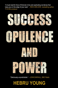 Success, Opulence, and Power