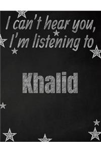 I can't hear you, I'm listening to Khalid creative writing lined notebook