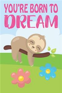 You Are Born To Dream