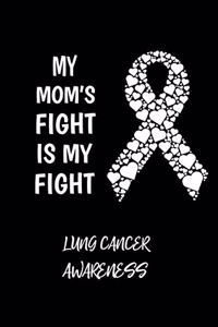 My Mom's Fight Is My Fight Lung Cancer Awareness