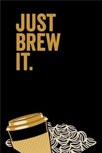 Just Brew It