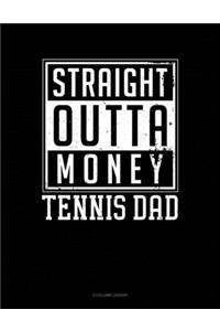 Straight Outta Money Tennis Dad