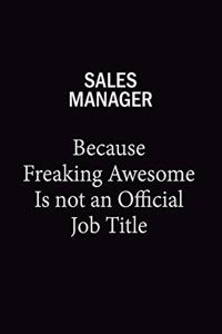 Sales Manager Because Freaking Awesome Is Not An Official Job Title