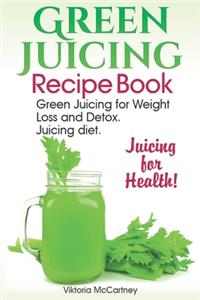 Green Juicing Recipe Book