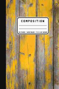 Composition: Yellow Weathered Wood Notebook Wide Ruled at 7.5 x 9.25 Inches - 100 Pages - Back To School For Students and Teachers