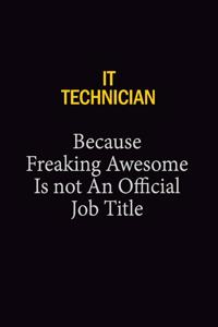 IT Technician Because Freaking Awesome Is Not An Official Job Title