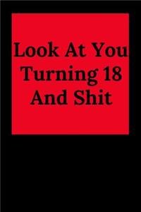Look at You Turning 18 and Shit