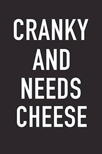 Cranky and Needs Cheese