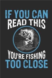 If You Can Read This Then You Are Fishing Too Close